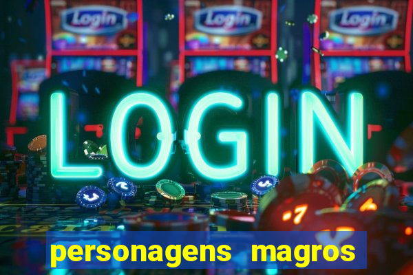 personagens magros de desenhos